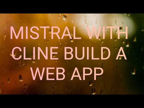 MISTRAL WITH CLINE BUILD WEB APP