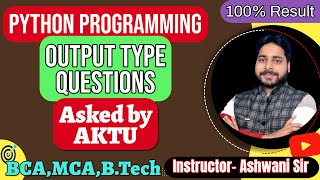 Python Output-Based Questions | AKTU PYQs | Section A | Must-Do for BCA/BTech/MCA | By Ashwani Sir