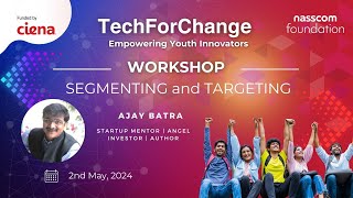 Segmenting & Targeting Workshop by Mr. Ajay Batra || Learning Track - TechForChange Cohort 3