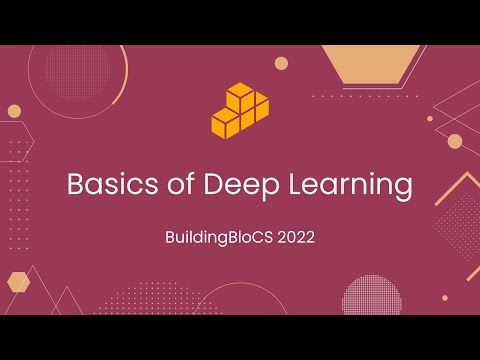 Basics of Deep Learning - Workshop Playback | BuildingBloCS 2022