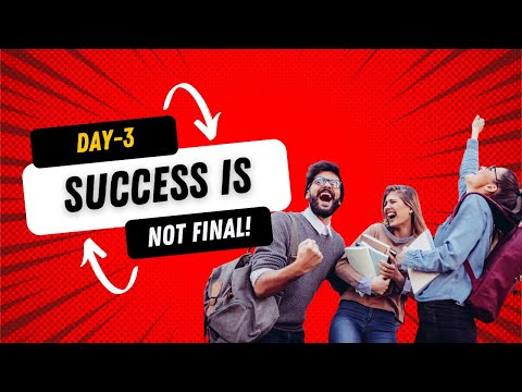 Day 3: Success is Not Final, Failure is not Fatal!