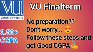 How to get good CGPA in virtual university /VU final term 2023 /VU final term exam preparation