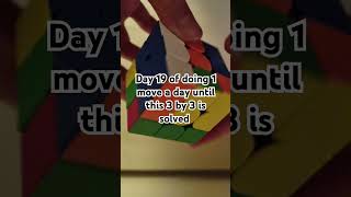 DAY 19 OF DOING 1 MOVE A DAY UNTIL ITS SOLVED