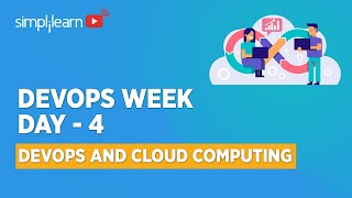 🔥DevOps Week Day - 4 | DevOps And Cloud Computing Full Course | DevOps Tutorial | Simplilearn