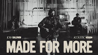 Made For More (Acoustic) - Josh Baldwin