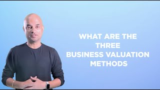 What Are The Three Business Valuation Methods