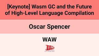 [WAW@ICFP/SPLASH'25] [Keynote] Wasm GC and the Future of High-Level Language Compilation