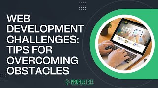 Web Development Challenges: Tips for Overcoming Obstacles | How to Avoid Web Development Issues