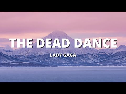 ady Gaga - The Dead Dance (Lyrics)