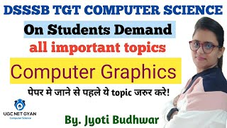 DSSSB TGT COMPUTER SCIENCE | Computer Graphics | UGC NET GYAN Computer Science