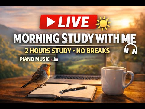 LIVE Morning Study With Me ☀️ 2 Hours Deep Focus Piano | No Breaks • No Pomodoro
