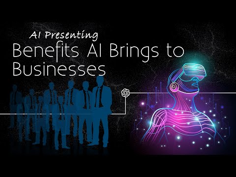 AI Presenting: Important Benefits AI Brings to Businesses