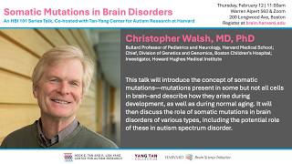 Somatic Mutations in Brain Disorders 101 w/ Christopher Walsh MD, PhD