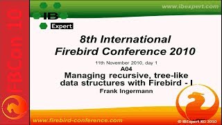 FBCon 10 session A04: Managing recursive, tree-like data structures with Firebird I