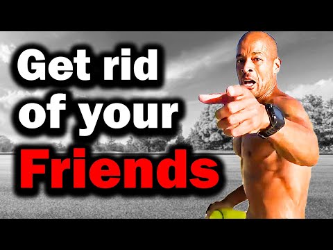 Get rid of your friends - David Goggins, Andy Frisella, Jordan Peterson, Les brown, Jocko Willink