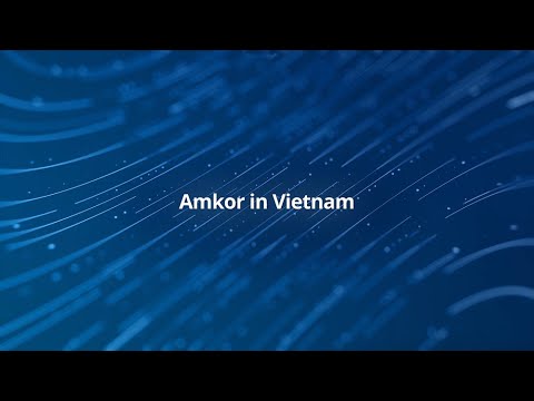 Amkor Vietnam Overview (Extended Version)