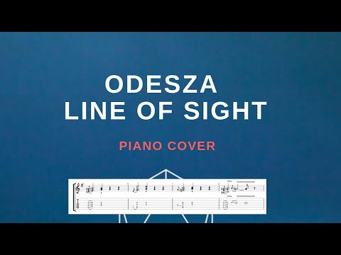 ODESZA - Line Of Sight (Piano Cover)