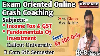 Exam Oriented Online Coaching For Calicut University Bcom 6th Semester|Income Tax &GST|FO Investment