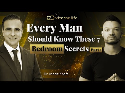 Dr. Mohit Khera - Every Man Should Know These 7 Bedroom Secrets. Part 1.