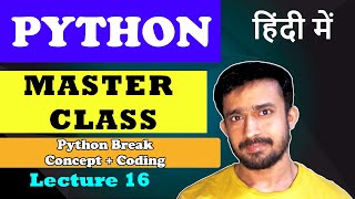 Lecture 16 -  | Python Break | Coding + Implementation Python Master Class | हिंदी में | CodeMyth