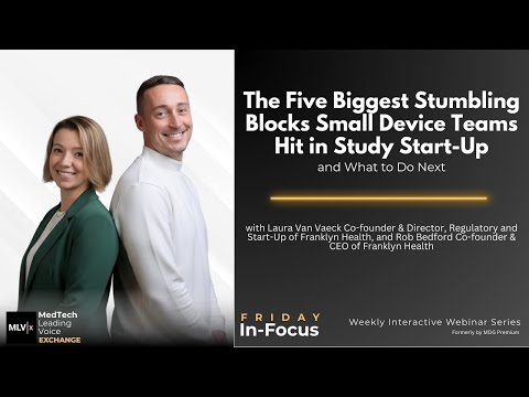 The Five Biggest Stumbling Blocks Small Device Teams Hit in Study Start-Up and What to Do Next