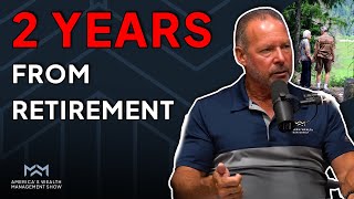 What Should You Do 2 Years Away From Retirement?