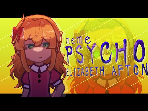 PSYCHO meme || ELIZABETH AFTON || FHaF || Gacha || HellKinX!