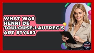 What Was Henri De Toulouse-Lautrec's Art Style? - Graphic Design Nerd