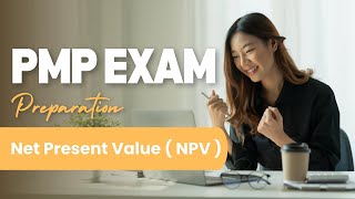 PMP Exam Prep - Foundations - Net Present Value