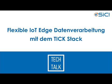 Flexible IoT Edge Datenverarbeitung mit dem TICK Stack - SIC! TechTalk #01