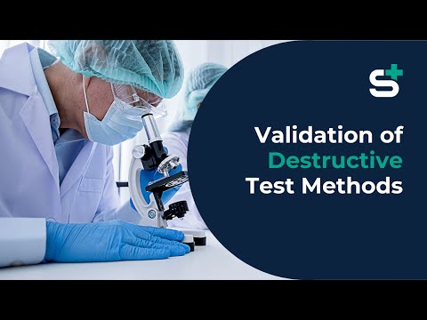 Can Destructive Test Methods be Validated? | Medical Device Manufacturing