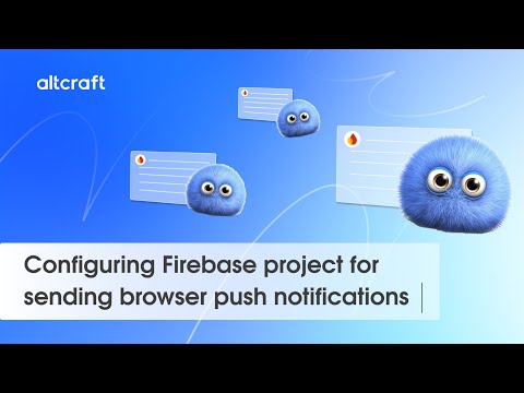 Configuring Firebase project for sending browser push notifications