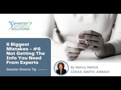 10-24-19 Smarter Divorce Tip: 6 Biggest Mistakes - #6 Not Getting The Info You Need From Experts