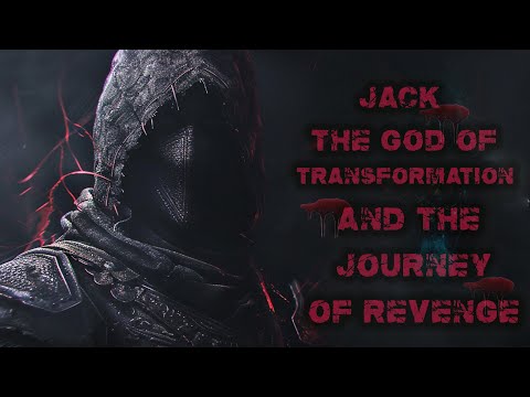 Jack: The God Of Transformation And The Journey Of Revenge