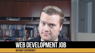 How Do I Get A Web Development Job Without Experience?
