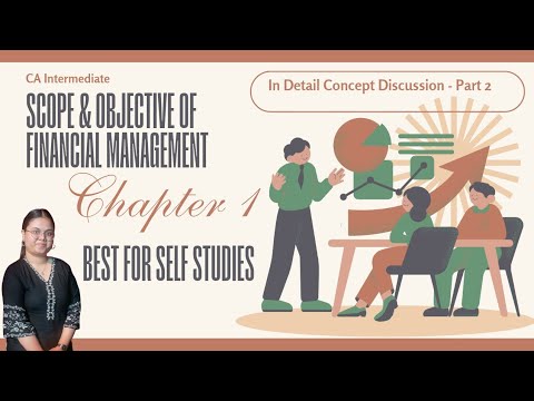 Scope & Objectives of Financial Management| CA Intermediate FM - Chapter 1| Part 2| CA Aditi Tyagi