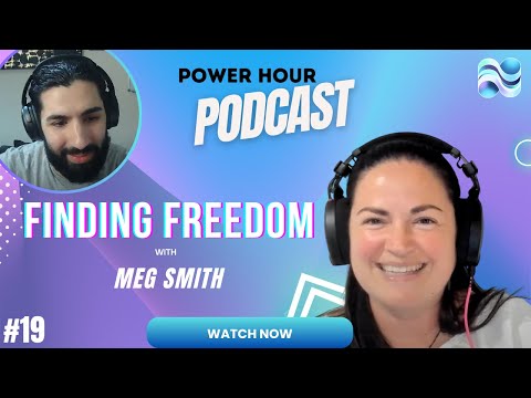 Finding Freedom: Power Hour Podcast #19 – Meg Smith