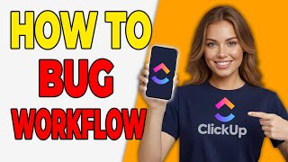 How To Use ClickUp For Bug Fix Workflows [Dev Setup]