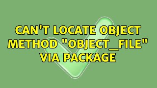 Can't locate object method "object_file" via package