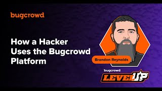 How a Hacker Uses the Bugcrowd Platform with Brandon Reynolds