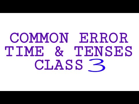 COMMON ERRORS (TIME & TENSES) CLASS 3                   DEV ACADEMY