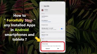 How to " Forcefully Stop " any Installed Apps in Android smartphones and tablets ?