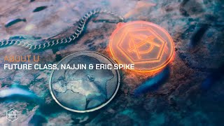 Future Class, Najjin & Eric Spike - About U (Official Audio)