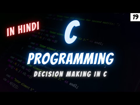 19 - Decision Making in C / C Programming in Hindi / Savage Arush