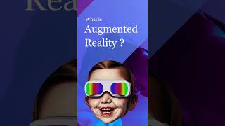 What is Augmented Reality ?