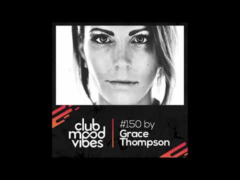 Grace Thompson - Club Mood Vibes Podcast #150