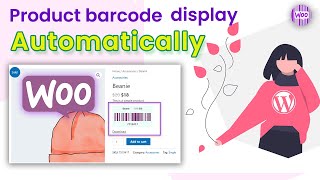 Automatically Display barcode for WooCommerce Products -   WooCommerce Barcode Generator plugin