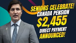 Seniors Celebrate! 🎉 Canada Pension Plan Direct Payment of $2,455 Announced!