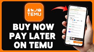 How To Pay Later With TEMU 2024 | Buy Now, Pay Later On Temu App