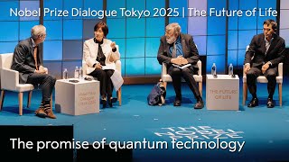 The promise of quantum technology | Nobel Prize Dialogue Tokyo 2025 | The Future of Life